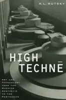 High Techne, 2: Umenie a technológie od strojovej estetiky k posthumánnej - High Techne, 2: Art and Technology from the Machine Aesthetic to the Posthuman