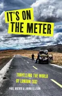 Je to na taxametri - Jeden taxík, traja kamaráti a 43 000 míľ nešťastných príhod po celom svete - It's on the Meter - One Taxi, Three Mates and 43,000 Miles of Misadventures around the World