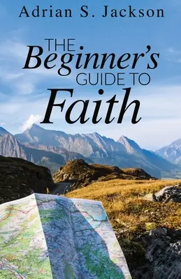 Sprievodca vierou pre začiatočníkov - The Beginner's Guide to Faith