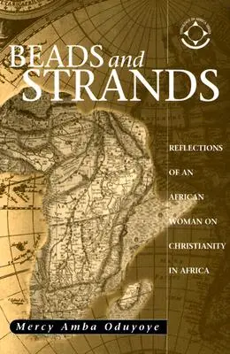 Korálky a pramienky: Úvahy africkej ženy o kresťanstve v Afrike - Beads and Strands: Reflections of an African Woman on Christianity in Africa