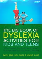 Veľká kniha aktivít s dyslexiou pre deti a mládež: 100+ kreatívnych, zábavných, multisenzorických a inkluzívnych nápadov na úspešné učenie - The Big Book of Dyslexia Activities for Kids and Teens: 100+ Creative, Fun, Multi-Sensory and Inclusive Ideas for Successful Learning