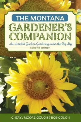 Spoločník záhradníka z Montany: Sprievodca zasväteným záhradníctvom pod veľkou oblohou, 2. vydanie - The Montana Gardener's Companion: An Insider's Guide to Gardening under the Big Sky, 2nd Edition