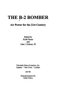 Bombardér B-2: Strategická využiteľnosť pre dvadsiate prvé storočie - The B-2 Bomber: Strategic Utility for the Twenty-First Century
