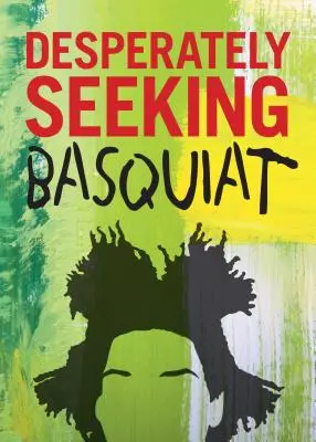 Zúfalé hľadanie Basquiata - Desperately Seeking Basquiat