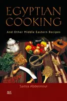 Egyptská kuchyňa: A iné blízkovýchodné recepty - Egyptian Cooking: And Other Middle Eastern Recipes
