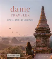 Dame Traveler: Žiť v duchu dobrodružstva - Dame Traveler: Live the Spirit of Adventure