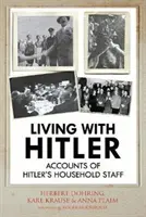 Život s Hitlerom: Príbehy Hitlerovho domáceho personálu - Living with Hitler: Accounts of Hitler's Household Staff