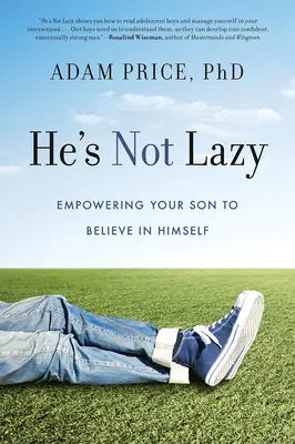 Nie je lenivý: Svojho syna naučte veriť v seba samého - He's Not Lazy: Empowering Your Son to Believe in Himself