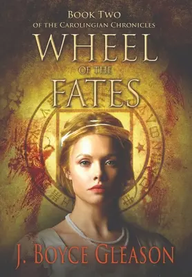 Koleso osudov: Druhá kniha Karolínskych kroník - Wheel of the Fates: Book Two of the Carolingian Chronicles