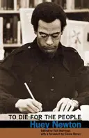 Zomrieť za ľudí: Newtona (The Writings of Huey P. Newton) - To Die for the People: The Writings of Huey P. Newton