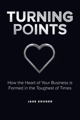 Bod zlomu: Ako sa formuje srdce vášho podniku v najťažších časoch - Turning Points: How the Heart of Your Business is Formed in the Toughest of Times