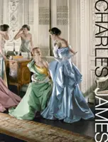 Charles James: James James: Za hranicami módy - Charles James: Beyond Fashion