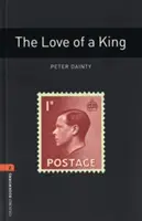 Oxford Bookworms Library: The Love of a King (Kráľova láska): Level 2: 700-Word Vocabulary - Oxford Bookworms Library: The Love of a King: Level 2: 700-Word Vocabulary