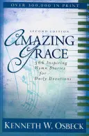 Úžasná milosť: Vydanie: 366 inšpiratívnych hymnických príbehov pre každodennú pobožnosť - Amazing Grace: 366 Inspiring Hymn Stories for Daily Devotions