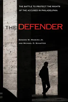 Obhajca: Boj za ochranu práv obvinených vo Filadelfii - The Defender: The Battle to Protect the Rights of the Accused in Philadelphia