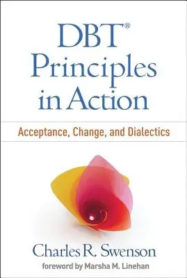 Princípy Dbt v praxi: Prijatie, zmena a dialektika - Dbt Principles in Action: Acceptance, Change, and Dialectics