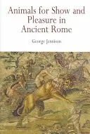 Zvieratá na predvádzanie a pre potešenie v starovekom Ríme - Animals for Show and Pleasure in Ancient Rome