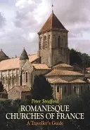 Románske kostoly Francúzska - sprievodca pre cestovateľov - Romanesque Churches of France - A Traveller's Guide