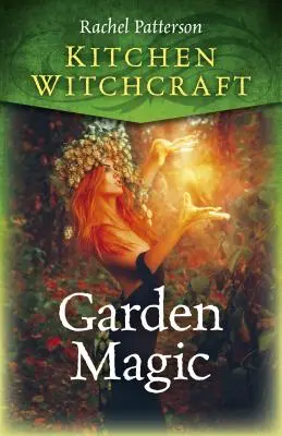 Kuchynské čarodejníctvo: Záhradná mágia - Kitchen Witchcraft: Garden Magic
