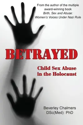 Zradené: Sexuálne zneužívanie detí počas holokaustu (Chalmers (Dsc(med) Phd) Beverley) - Betrayed: Child Sex Abuse in the Holocaust (Chalmers (Dsc(med) Phd) Beverley)