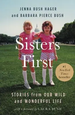 Sestry na prvom mieste: Príbehy z nášho divokého a úžasného života - Sisters First: Stories from Our Wild and Wonderful Life