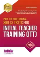Absolvujte skúšky odborných zručností pre počiatočnú prípravu učiteľov: Školenia a 100 skúšobných otázok - Pass the Professional Skills Tests for Initial Teacher Training: Training & 100s of Mock Questions