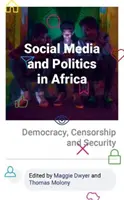 Sociálne médiá a politika v Afrike: Demokracia, cenzúra a bezpečnosť - Social Media and Politics in Africa: Democracy, Censorship and Security