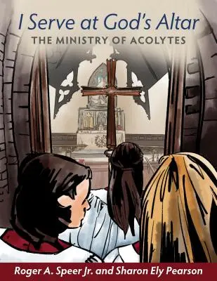 Slúžim na Božom oltári: Služba akolytov - I Serve at God's Altar: The Ministry of Acolytes