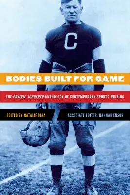 Telá stvorené pre hru: The Prairie Schooner Anthology of Contemporary Sports Writing (Antológia súčasného športového písania) - Bodies Built for Game: The Prairie Schooner Anthology of Contemporary Sports Writing