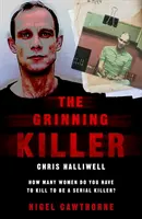 Šklbajúci sa vrah: Chris Halliwell - Koľko žien musíte zabiť, aby ste sa stali sériovým vrahom? - The Grinning Killer: Chris Halliwell - How Many Women Do You Have to Kill to Be a Serial Killer?