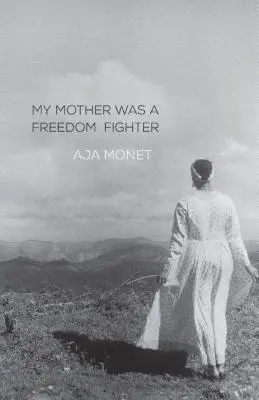 Moja mama bola bojovníčka za slobodu - My Mother Was a Freedom Fighter