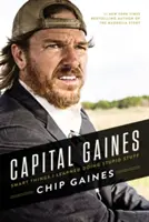 Capital Gaines: Chytré veci, ktoré som sa naučil pri robení hlúpostí - Capital Gaines: Smart Things I Learned Doing Stupid Stuff