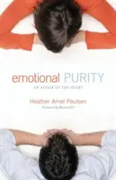 Emocionálna čistota (obsahuje študijné otázky): Srdcová záležitosť - Emotional Purity (Includes Study Questions): An Affair of the Heart
