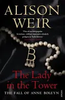 Dáma vo veži - Pád Anny Boleynovej (Séria o anglickej kráľovnej) - Lady In The Tower - The Fall of Anne Boleyn (Queen of England Series)