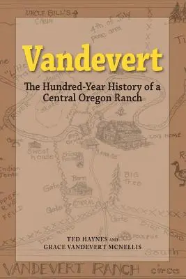 Vandevert: Storočná história ranča v strednom Oregone - Vandevert: The Hundred Year History of a Central Oregon Ranch