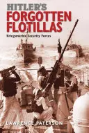 Hitlerove zabudnuté flotily: Bezpečnostné sily Kriegsmarine - Hitler's Forgotten Flotillas: Kriegsmarine Security Forces