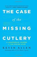 Prípad zmiznutého príboru: Kurz vedenia pre vychádzajúce hviezdy - Case of the Missing Cutlery: A Leadership Course for the Rising Star