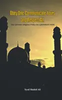 Poslúchaj jedného, komunikuj so svojimi a rešpektuj všetkých: Náboženská politika Koránu v globalizovanom svete - Obey One, Communicate Yours and Respect All: The Quranic Religious Policy in a Globalised World