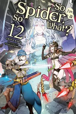 Tak som pavúk, a čo?, zv. 12 (Light Novel) - So I'm a Spider, So What?, Vol. 12 (Light Novel)