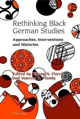 Prehodnotenie čiernej germanistiky: Prístupy, intervencie a dejiny - Rethinking Black German Studies: Approaches, Interventions and Histories