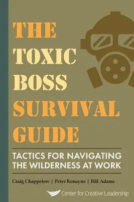 Príručka prežitia toxického šéfa Taktiky na prekonanie divočiny v práci - The Toxic Boss Survival Guide Tactics for Navigating the Wilderness at Work
