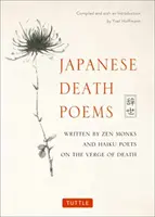 Japonské básne o smrti: Básne zenových mníchov a básnikov haiku na pokraji smrti - Japanese Death Poems: Written by Zen Monks and Haiku Poets on the Verge of Death
