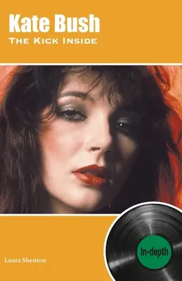 Kate Bush The Kick Inside: hĺbkový - Kate Bush The Kick Inside: In-depth