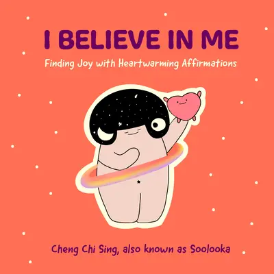 Verím v seba: (Darček pre priateľov, Poruchy nálady, Ilustrácie a komiksy o depresii a - I Believe in Me: Finding Joy with Heartwarming Affirmations (Gift for Friends, Mood Disorders, Illustrations and Comics on Depression a