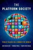 Spoločnosť platformy: Verejné hodnoty v prepojenom svete - The Platform Society: Public Values in a Connective World