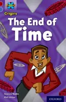 Projekt X Počiatky: Oxford Level 17: Time: The End of Time - Project X Origins: Dark Red Book Band, Oxford Level 17: Time: The End of Time
