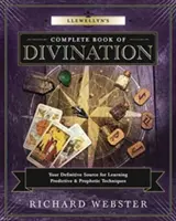 Llewellynova kompletná kniha veštenia: Váš definitívny zdroj na osvojenie si predpovedných a prorockých techník - Llewellyn's Complete Book of Divination: Your Definitive Source for Learning Predictive & Prophetic Techniques