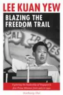 Lee Kuan Yew: Lee Kuan Lee, ktorý sa vydal na cestu za slobodou - Lee Kuan Yew: Blazing the Freedom Trail