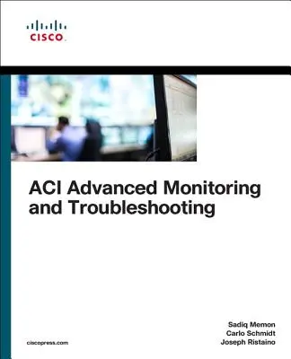 Aci Advanced Monitoring and Troubleshooting (Pokročilé monitorovanie a riešenie problémov) - Aci Advanced Monitoring and Troubleshooting
