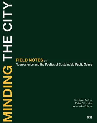 Minding the City (Starostlivosť o mesto): Minting: poznámky z terénu o neurovede a poetike udržateľného verejného priestoru - Minding the City: Field Notes on Neuroscience and the Poetics of Sustainable Public Space